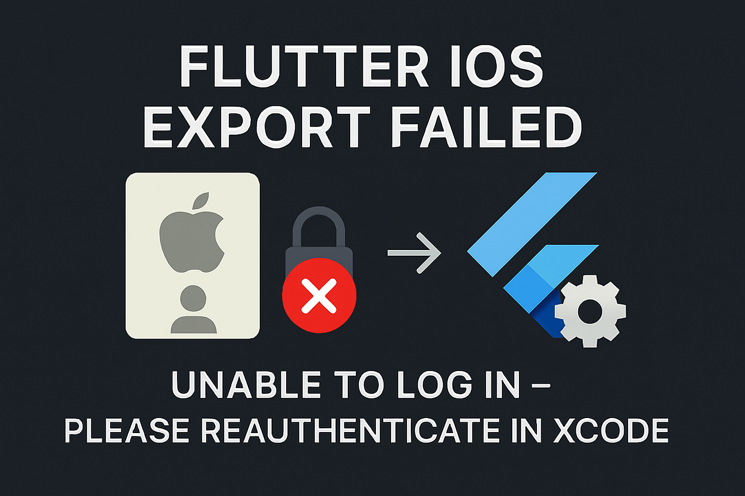 [flutter/ios] exportArchive The operation couldn’t be completed. Unable to log in with account xxx